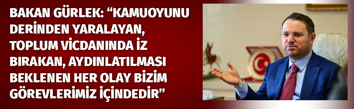 BAKAN GÜRLEK: “HİÇBİR ADLİ VAKA